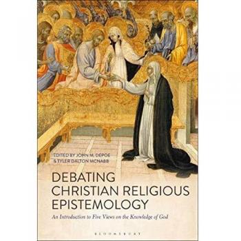 Debating Christian Religious Epistemology: An Introduction to Five Views on the Knowledge of God