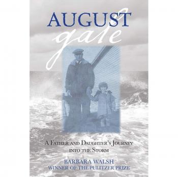 August Gale: A Father and Daughter's Journey Into the Storm - First Edition Book by Barbara Walsh