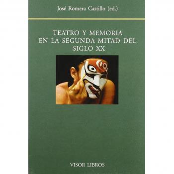 Teatro y memoria en la segunda mitad del siglo XX : actas en el XII Seminario Internaciónal del Centro de Investigación de Semiótica y Literaturia ... ... UNED, 26-28 de junio de 2002