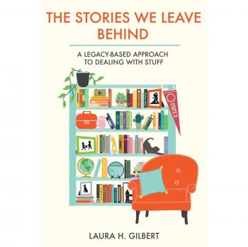 The Stories We Leave Behind: A Legacy-Based Approach to Dealing with Stuff
