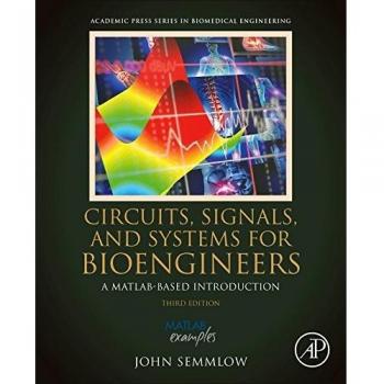 Circuits, Signals and Systems for Bioengineers: A MATLAB-Based Introduction