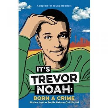 Trevor Noah: It's Trevor Noah: Born a Crime: Stories from a South African Childhood (Adapted for Young Readers) (Paperback)