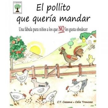 El pollito que quería mandar: Una fábula para niños a los que NO les gusta obedecer
