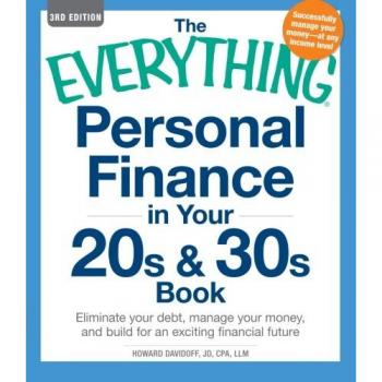 The Everything Personal Finance in Your 20s and 30s Book, Third Edition: Eliminate your Debt, Manage your Money, and Build for an Exciting Financial Future