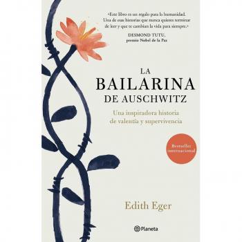 La bailarina de Auschwitz: Una inspiradora historia de valentía y supervivencia - Edith Eger