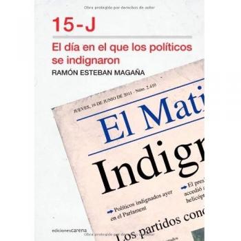 15-J. El Día En El Que Los Políticos Se Indignaron