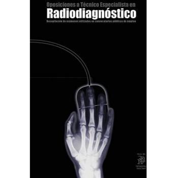 Oposiciones a Técnico Especialista en Radiodiagnóstico: Recopilación de exámenes utilizados en convocatorias públicas de empleo: 1