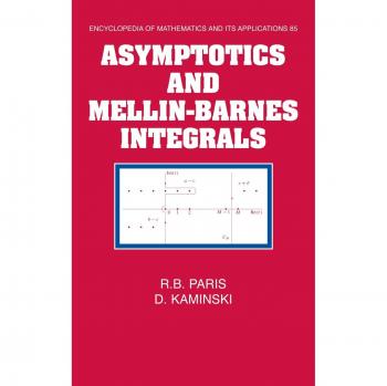 Integrales de Mellin-Barnes y Asintóticas (Enciclopedia de Matemáticas y sus Aplicaciones, Volumen 85) - Tapa Dura