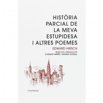 Història parcial de la meva estupidesa i altres contes: 17 - Edward Hirsch