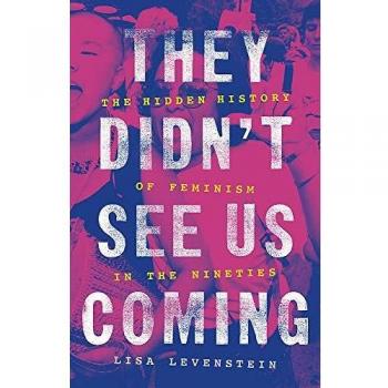 They Didn't See Us Coming: The Hidden History of Feminism in the Nineties