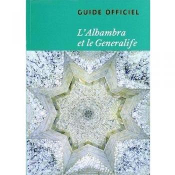 Guía de La Alhambra y El Generalife: Guide officiel