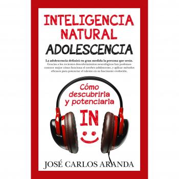 Inteligencia Natural. Adolescencia - José Carlos Aranda Aguilar