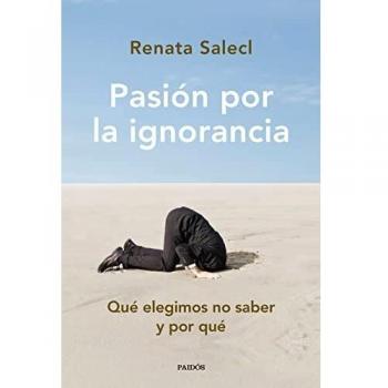Pasión por la ignorancia: Qué elegimos no saber y por qué (Contextos