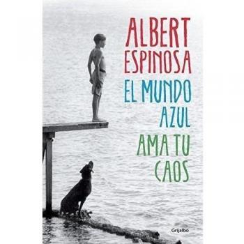 El mundo azul. Ama tu caos - Espinosa Albert