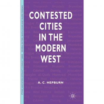 Contested Cities in the Modern West: Ethnic and Intercommunity Conflict Analysis