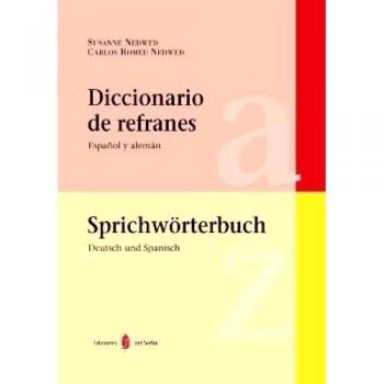Diccionario de refranes. Español y alemán: Sprichtwörterbuch. Deutsch und Spanisch