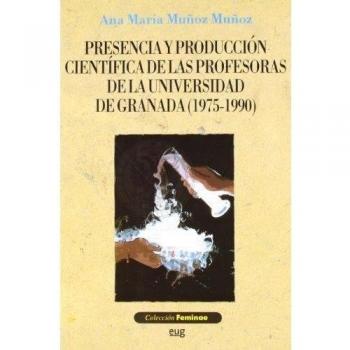 Presencia y producción científica de las profesoras de la Universidad de Granada