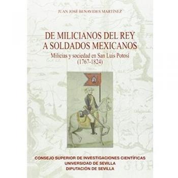 De Milicianos del Rey a soldados mexicanos: Milicias y sociedad en San Luis Potosí