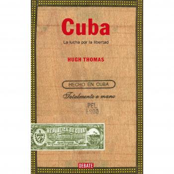 Cuba. La lucha por la libertad - Hugh Thomas