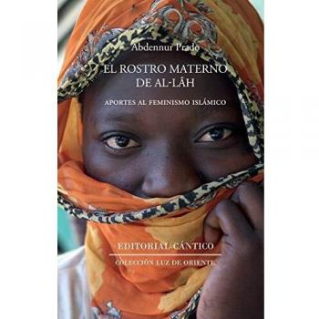 El rostro materno de Allah: Aportes al feminismo islámico