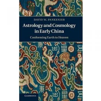 Astrología y Cosmología en la Antigua China: Adaptación de la Tierra al Cielo - David Pankenier