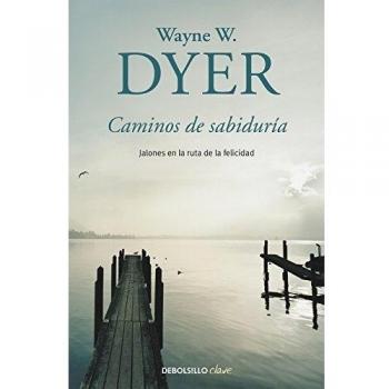 Caminos de sabiduría: Jalones en la ruta de la felicidad