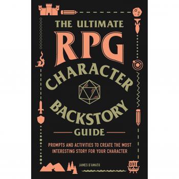 The Ultimate RPG Character Backstory Guide: Prompts and Activities to Create the Most Interesting Story for Your Character