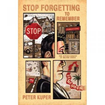 Stop Forgetting to Remember The Autobiography of Walter Kurtz