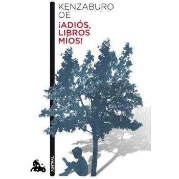 ¡Adiós, libros míos! - Kenzaburo Oé