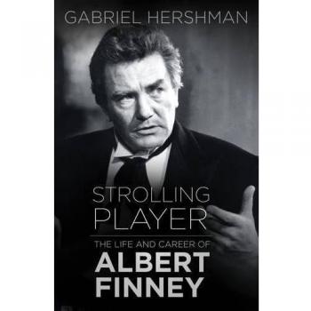 Strolling Player: The Life and Career of Albert Finney