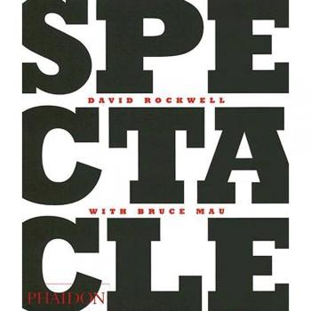 Spectacle: An Optimist's Handbook - Inspirational Design Guide by Bruce Mau and David Rockwell