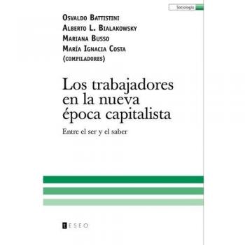 Los trabajadores en la nueva época capitalista: Entre el ser y el saber