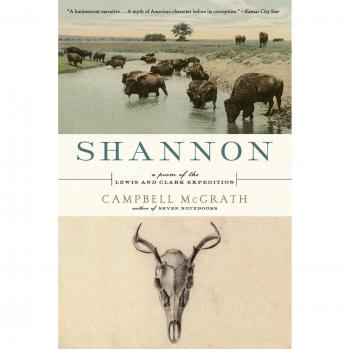 Shannon: A Poem of the Lewis and Clark Expedition by Campbell McGrath - Historical Poetry Collection