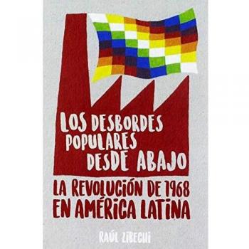 Los desbordes populares desde abajo: La revolución de 1968 en América Latina