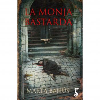 La Monja Bastarda: 1 - BANÚS, MARTA