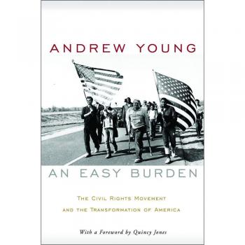 An Easy Burden: The Civil Rights Movement and America's Transformation - by Andrew Young (Civil Rights History Book)