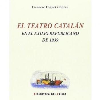 El Teatro Catalán En El Exilio Republicano De 1939