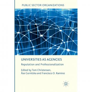 Universities as Agencies: Reputation and Professionalization