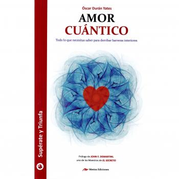 Amor cuántico: Todo lo que necesitas saber para derribar barreras interiores: 43 - óscar Durán Yates