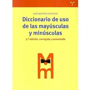 Diccionario de uso de las mayúsculas y minúsculas: 2ª ed., corregida y aumentada