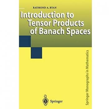 Tensor Products of Banach Spaces: A Comprehensive Introduction (Springer Monographs in Mathematics)