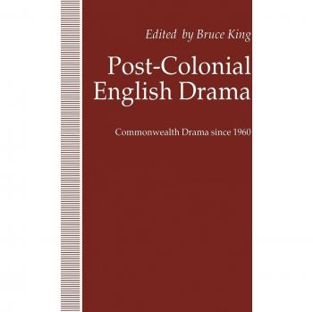 Post-Colonial English Drama: Commonwealth Drama since 1960