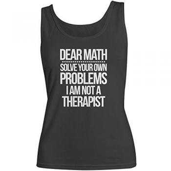 Dear Math Solve Your Own Problems I'm Not Therapist School Algebra Gracioso University Mujeres Camiseta de tirantes Tank Top Negro X-Large