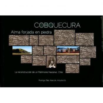 Cobquecura: Alma forjada en piedra - Díaz Alarcón, Rodrigo