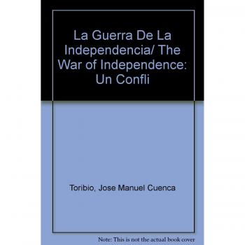 La Guerra de la Independencia: Un conflicto decisivo