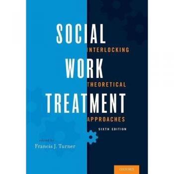 Social Work Treatment: Interlocking Theoretical Approaches