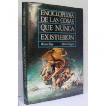 Enciclopedia de las cosas que nunca existieron