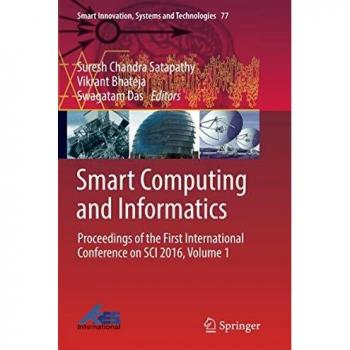 Smart Computing and Informatics: Proceedings of the First International Conference on SCI 2016, Volume 1: 77