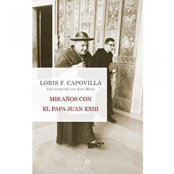 Mis Años Con El Papa Juan XXIII. Conversación Con Ezio Bolis - Capovilla, Loris. F
