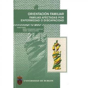 Orientación familiar. Familias afectadas por enfermedad o discapacidad